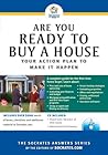 Are You Ready to Buy a House?: Your Action Plan to Make It Happen (The Socrates Answers) Are You Ready to Buy a House?: Your Action Plan to Make It Happen (The Socrates Answers)