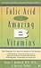 Folic Acid and the Amazing B Vitamins by Glenn S. Rothfeld