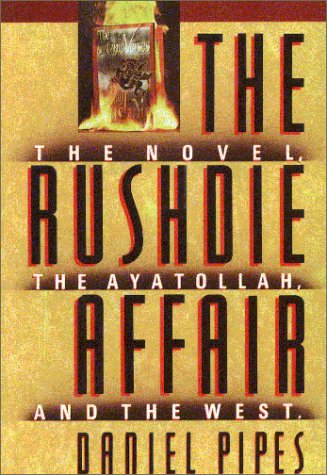 The Rushdie Affair: The Novel the Ayatollah and the West (Hardcover)