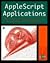 AppleScript Applications: Building Applications with FaceSpan and AppleScript