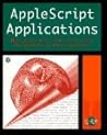 AppleScript Applications: Building Applications with FaceSpan and AppleScript AppleScript Applications: Building Applications with FaceSpan and AppleScript