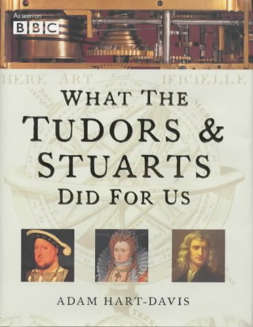 What the Tudors and Stuarts Did for Us (Hardcover)