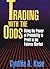 Trading With The Odds: Using the Power of Probability to Profit in the Futures Market