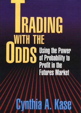 Trading With The Odds: Using the Power of Probability to Profit in the Futures Market (Hardcover)