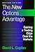 The New Options Advantage: Gaining a Trading Edge Over the Markets, Revised Edition