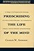 Prescribing the Life of the Mind: An Essay on the Purpose of the University, the Aims of Liberal Education, the Competence of Citizens, and the Cultivation of Practical Reason