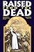 Raised from the Dead : True Stories of 400 Resurrection Miracles