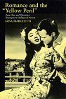 Romance and the "Yellow Peril": Race, Sex, and Discursive Strategies in Hollywood Fiction (Paperback)