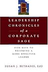 Leadership Chronicles of a Corporate Sage: Five Keys to Becoming a More Effective Leader