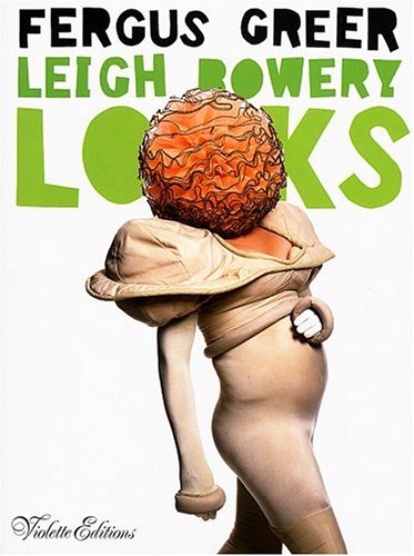 Leigh Bowery Looks: Photographs by Fergus Greer 1988-1994 (Hardcover)