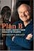 Plan B: One Man's Journey f...