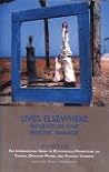 Lives Elsewhere: Migration and Psychic Malaise (The International Series of Psychosocial Perspectives on Trauma, Displaced People & Political Violence) Lives Elsewhere: Migration and Psychic Malaise (The International Series of Psychosocial Perspectives on Trauma, Displaced People & Political Violence)