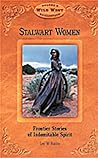 Stalwart Women: Frontier Stories of Indomitable Spirit (Wild West Collection, V. 6)