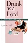 Drunk as a Lord: Samurai Stories Drunk as a Lord: Samurai Stories