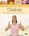 Gaia Busy Person's Guide to Chakras: Finding Balance and Serenity in Everyday Life (A Gaia Busy Person's Guide)