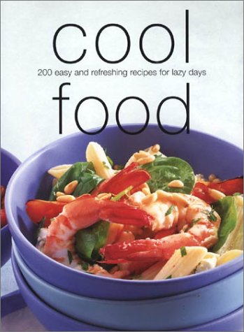 Cool Food: 200 Easy and Refreshing Recipes for Lazy Days (Paperback)
