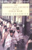 The Christian Church in the Cold War (The Penguin History of the Church. #7)
