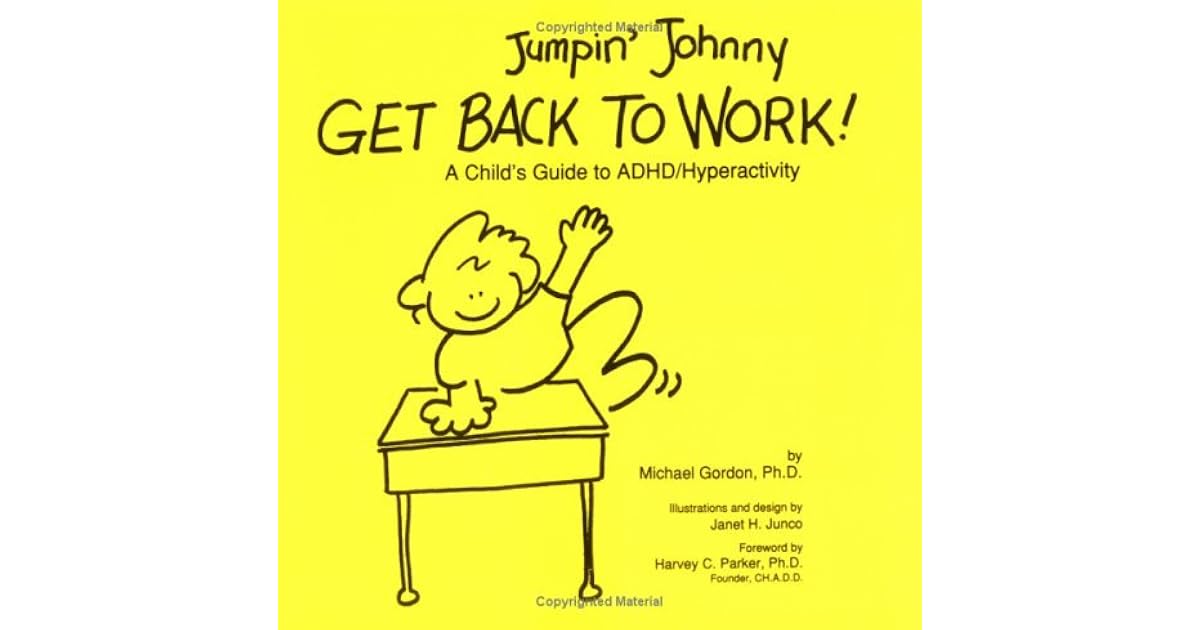 Jumpin' Johnny Get Back to Work! A Child's Guide to Adhd/Hyperactivity