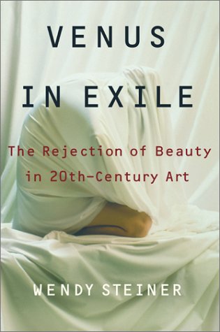 Venus in Exile: The Rejection of Beauty in Twentieth-century Art (Hardcover)