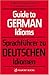 Guide to German Idioms (English and German Edition)