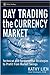 Day Trading the Currency Market: Technical And Fundamental Strategies to Profit from Market Swings (Wiley Trading)