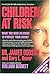 Children at Risk: What You Need to Know to Protect Your Children