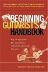 Beginning Guitarist's Handbook: 50 Essential Questions and Answers for Players of All Ages and Musical Interests