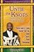 Untie the Knots(TM) That Tie Up Your Life: A Practical Guide to Freeing Yourself From Toxic Habits, Choices, People, and Relationships