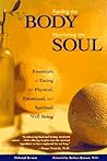 Feeding the Body Nourishing the Soul: Essentials of Eating for Physical, Emotional, and Spiritual Well-Being