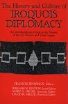 The History and Culture of Iroquois Diplomacy: An Interdisciplinary Guide to the Treaties of the Six Nations and Their League (The Iroquois and Their Neighbors) The History and Culture of Iroquois Diplomacy: An Interdisciplinary Guide to the Treaties of the Six Nations and Their League (The Iroquois and Their Neighbors)