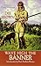 Wave High the Banner: A Novel Based on the Life of Davy Crockett