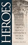 Heroes: People Who Made a Difference in Our World Heroes: People Who Made a Difference in Our World