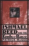 Ishmael Reed and the Ends of Race Ishmael Reed and the Ends of Race
