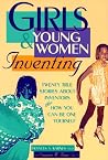 Girls & Young Women Inventing: Twenty True Stories About Inventors Plus How You Can Be One Yourself Girls & Young Women Inventing: Twenty True Stories About Inventors Plus How You Can Be One Yourself
