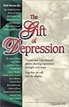 The Gift of Depression: Twenty-One Inspirational Stories Sharing Experience, Strength, and Hope. Together We Will End the Stigma