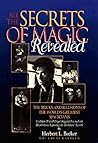 All the Secrets of Magic Revealed: The Tricks and Illusions of the World's Greatest Magicians