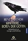 Krafttiere - Boten der Göttin. Mit Krafttieren zu Energie und Heilung. Krafttiere - Boten der Göttin. Mit Krafttieren zu Energie und Heilung.