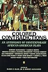 Colored Contradictions: An Anthology of Contemporary African-American Plays Colored Contradictions: An Anthology of Contemporary African-American Plays