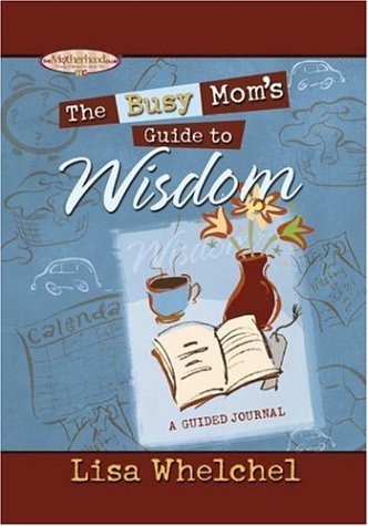 The Busy Mom's Guide to Wisdom (Motherhood Club)
