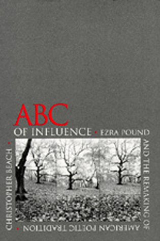 ABC of Influence: Ezra Pound and the Remaking of American Poetic Tradition (Hardcover)
