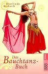 Das Bauchtanz- Buch. Das Bauchtanz- Buch.