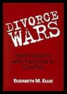 Divorce Wars: Interventions With Families in Conflict