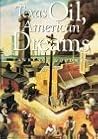 Texas Oil, American Dreams: A Study of the Texas Independent Producers and Royalty Owners Association (Barker Texas History Center Series, 5)