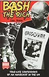 Bash The Rich: True-life Confessions of an Anarchist in the UK