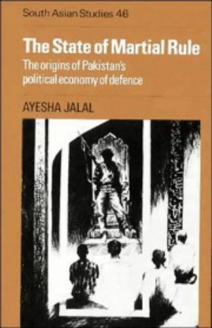 The State of Martial Rule: The Origins of Pakistan's Political Economy of Defence (Hardcover)
