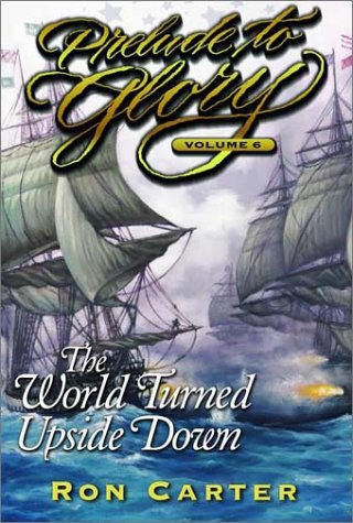 Prelude to Glory, Vol. 6: The World Turned Upside Down (Hardcover)
