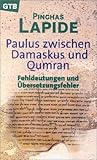Paulus   Zwischen Damaskus Und Qumran: Fehldeutungen Und Ubersetzungsfehler