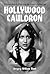 Hollywood Cauldron by Gregory William Mank