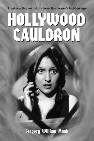 Hollywood Cauldron: Thirteen Horror Films from the Genre's Golden Age (Paperback)
