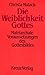 Die Weiblichkeit Gottes. Matriarchale Voraussetzungen des Gottesbildes